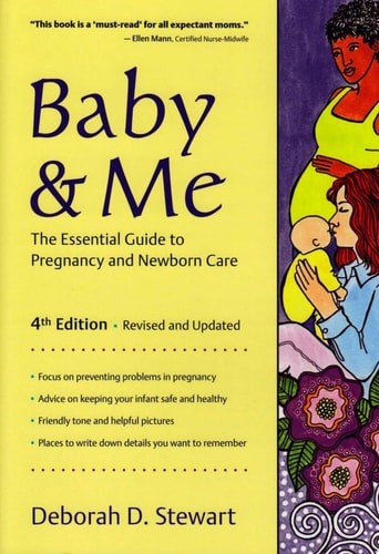 Baby & Me: The Essential Guide to Pregnancy and Newborn Care by Stewart, Deborah