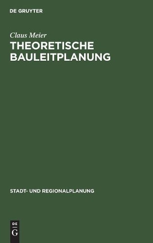 Claus Meier Theoretische Bauleitplanung (Hardback) Stadt- Und Regionalplanung