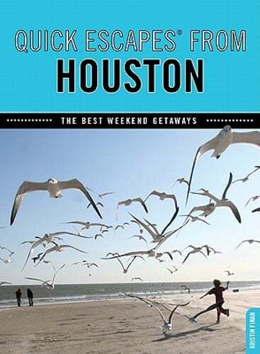 Quick Escapes(R) From Houston: The Best Weekend Getaways by Kristin Finan: Used