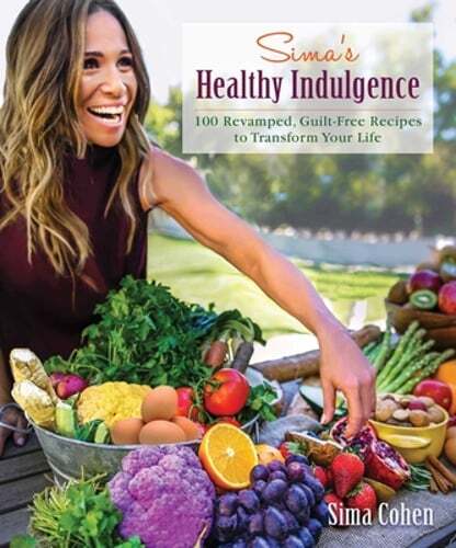 Sima's Healthy Indulgence: 100 Revamped, Guilt-Free Recipes to Transform Your