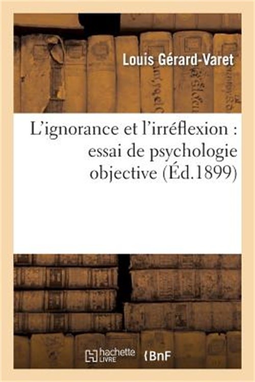 L'Ignorance Et l'Irr�flexion: Essai de Psychologie Objective (Paperback or Softb