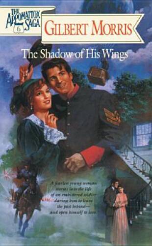 The Shadow of His Wings (The Appomattox Saga, Book 6) - Paperback - GOOD