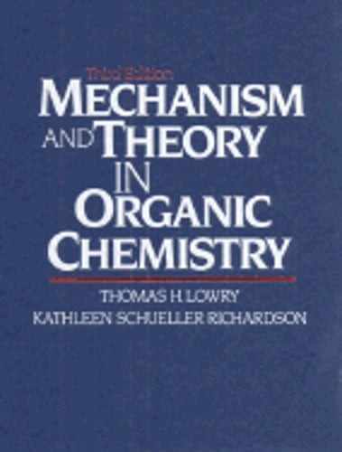 Mechanism and Theory in Organic Chemistry by Thomas H Lowry: Used