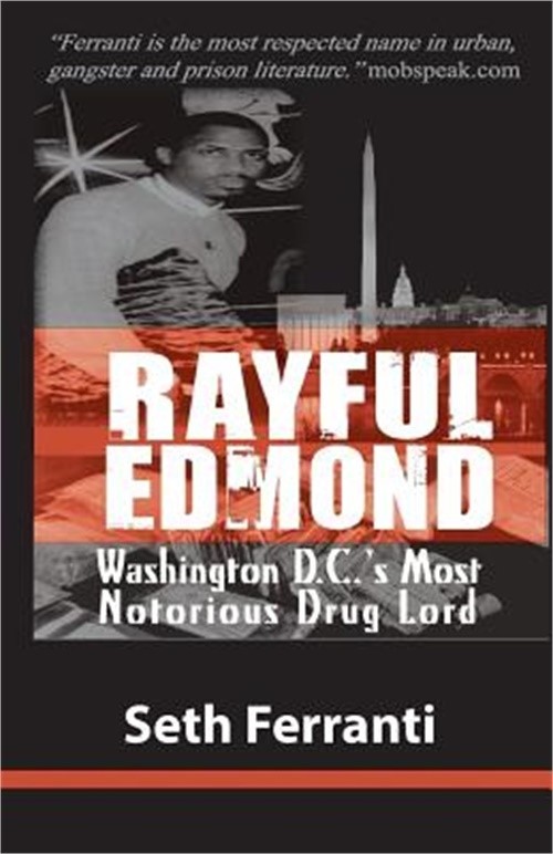 Rayful Edmond: Washington D.C.'s Most Notorious Drug Lord (Paperback or Softback
