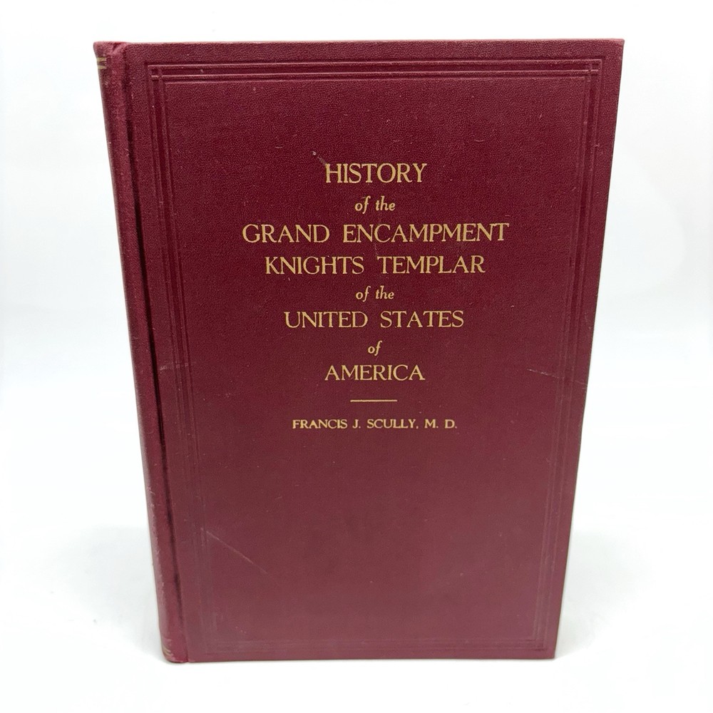 History of the Grand Encampment Knights Templar Of The United States Of America