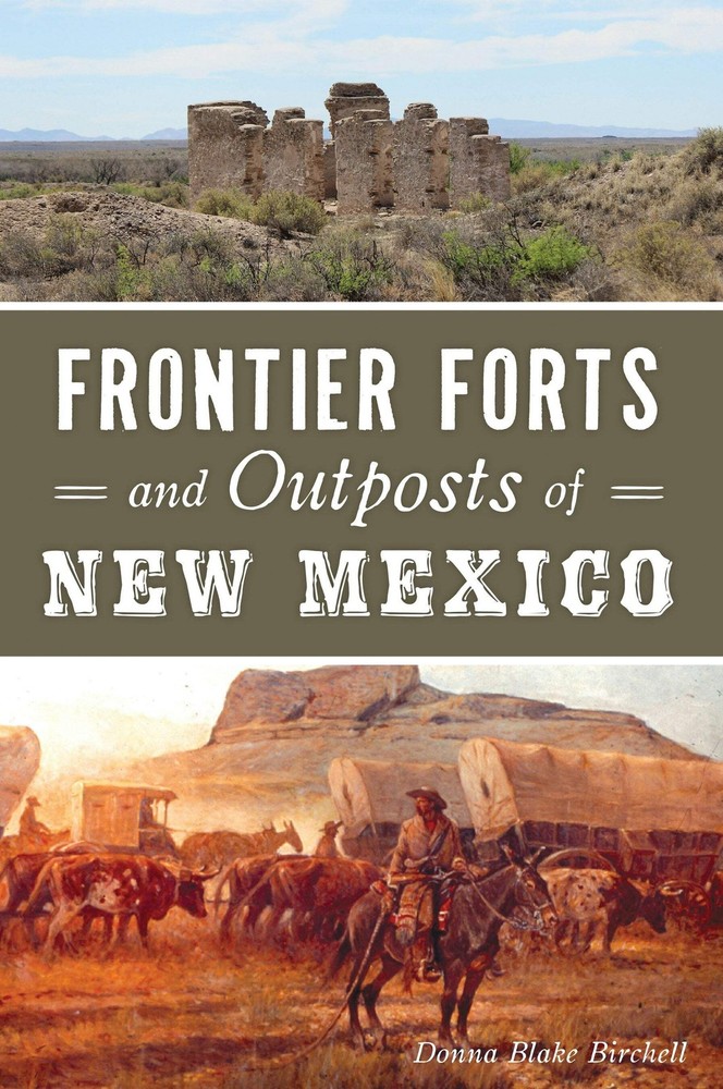 NEW The History Press Frontier Forts and Outposts of New Mexico, NM 978146714078