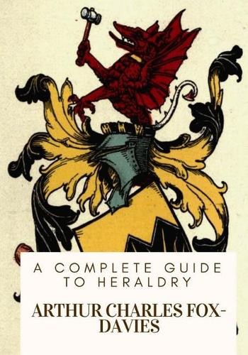 Arthur Charles Fox-Davies A Complete Guide to Heraldry (Paperback)Another great item from Rarewaves USA | Free delivery!
