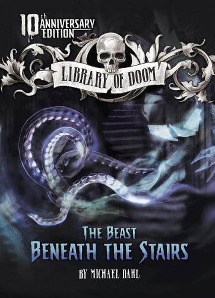 The Beast Beneath the Stairs: 10th Anniversary Edition by Michael Dahl (English)