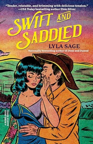 Swift and Saddled: A Rebel Blue Ranch Novel by Sage