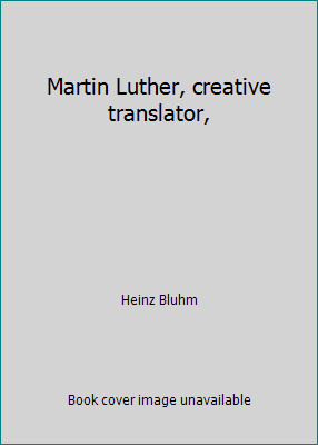 Martin Luther, creative translator, by Heinz Bluhmby Heinz Bluhm | HC | VeryGood