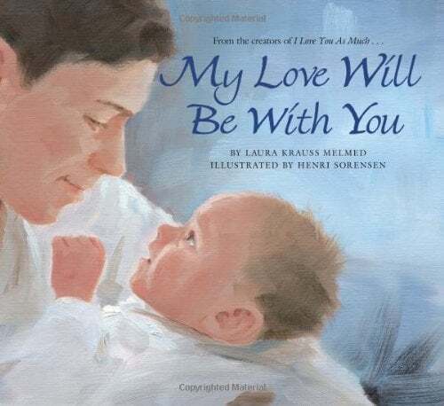Laura Krauss Melmed's Hardcover My Love Will Be with You for Kids