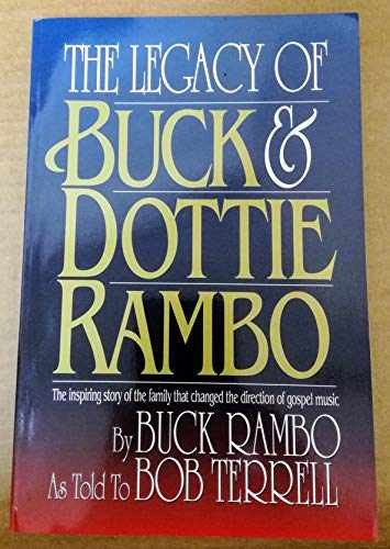 Legacy of Buck and Dottie Rambo: The - Paperback, by Rambo Buck (as - Very Good