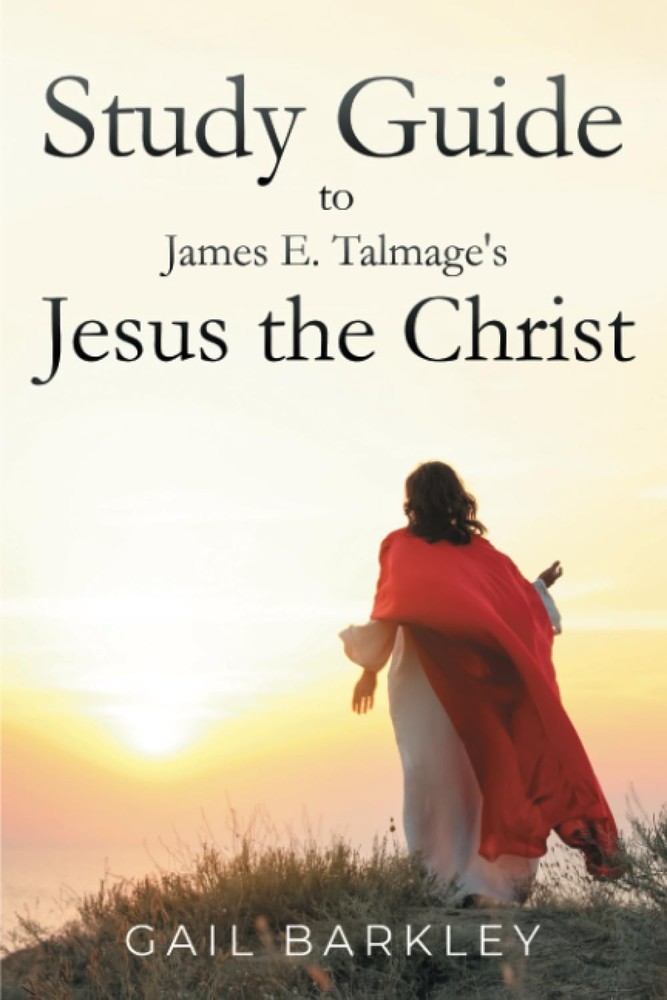 Study Guide to James E. Talmage's Jesus the Christ