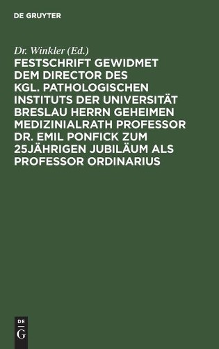 Festschrift Gewidmet Dem Director Des Kgl. Pathologischen Instituts D (Hardback)