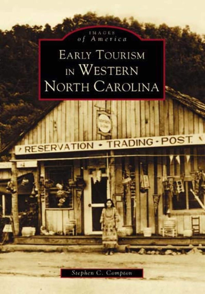 NEW Arcadia Publishing Early Tourism in Western North Carolina, NC 9780738516134