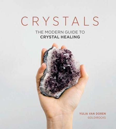 Crystals: The Modern Guide to Crystal Healing - Hardcover - GOOD