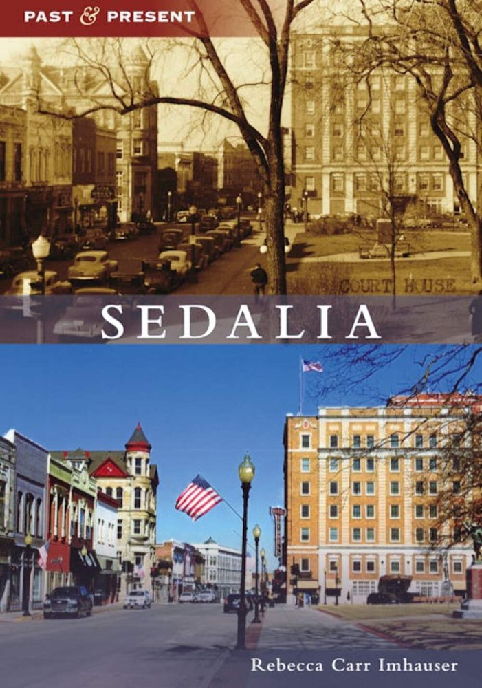 NEW Arcadia Publishing Sedalia, MO 9781467104050 Past and Present Trade Paperbac
