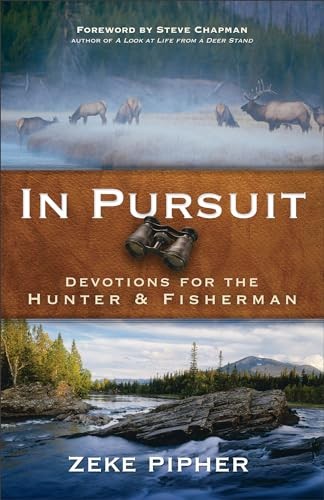 In Pursuit: Devotions For The Hunter A..., Pipher, Zeke