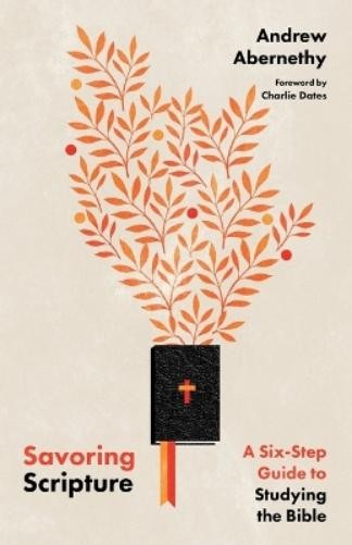 Andrew Abernethy Ch Savoring Scripture – A Six–Step Guide to Studyin (Paperback)Another great item from Rarewaves USA | Free delivery!