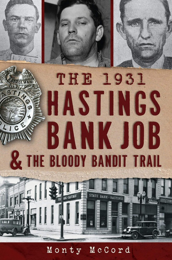NEW The History Press The 1931 Hastings Bank Job & the Bloody Bandit Trail, NE 9