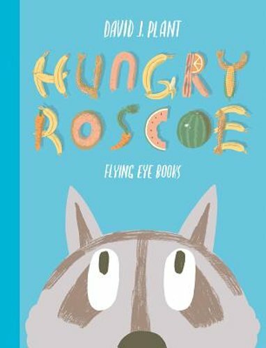 Hungry Roscoe by David J Plant: New