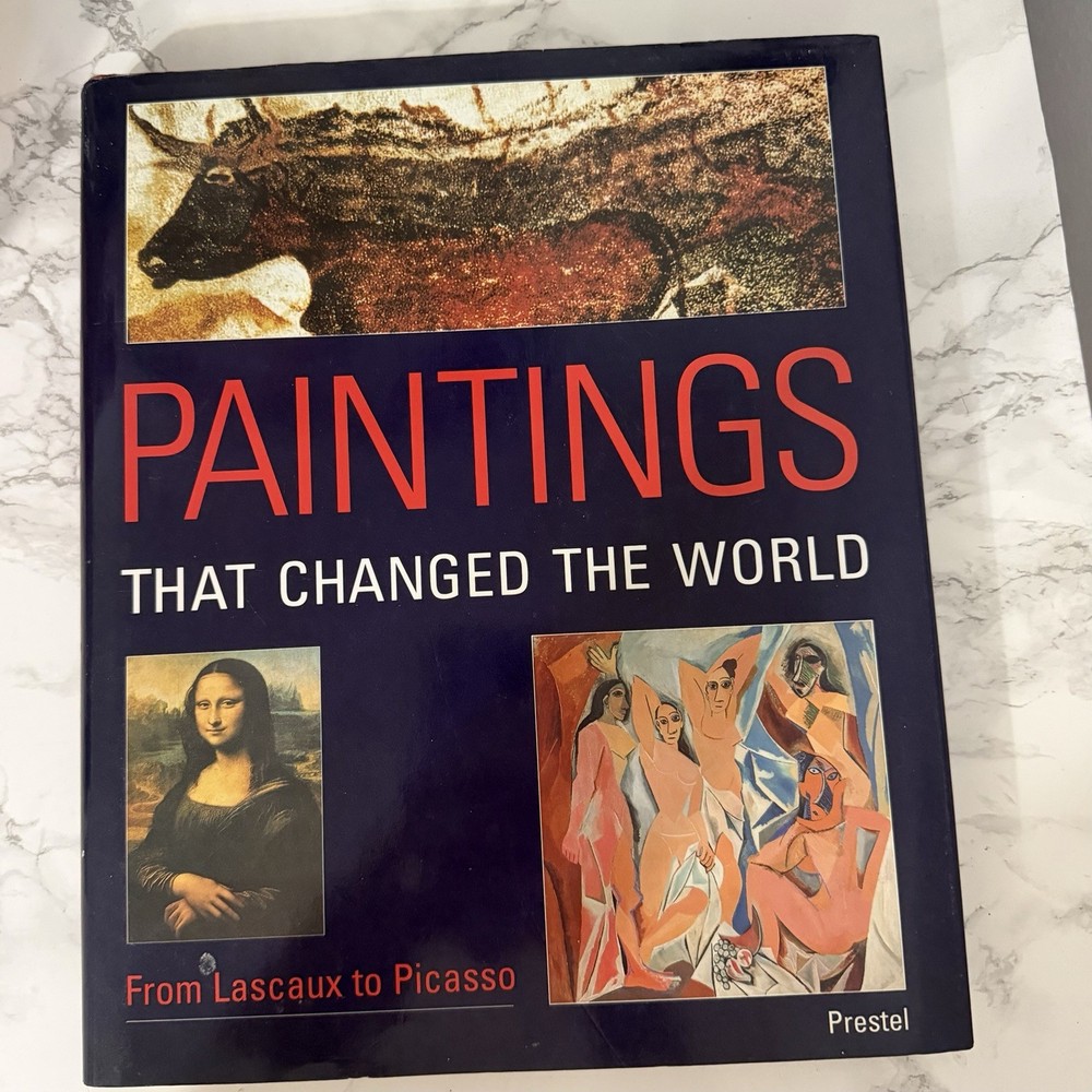 Paintings That Changed The World From Lascaux To Picasso Book