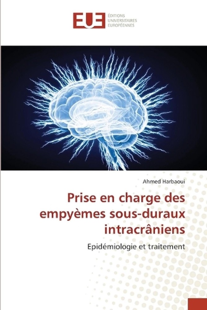 Prise en charge des empymes sous-duraux intracrniens by Ahmed Harbaoui (French)