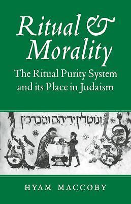 Ritual and Morality : The Ritual Purity System and Its Place in Judaism by ...