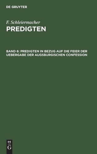 F Schleiermache Predigten in Bezug Auf Die Feier Der Uebergabe Der Au (Hardback)
