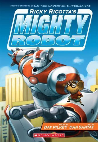 Ricky Ricotta's Mighty Robot (Ricky Ricotta's Mighty Robot #1) by Dav Pilkey...