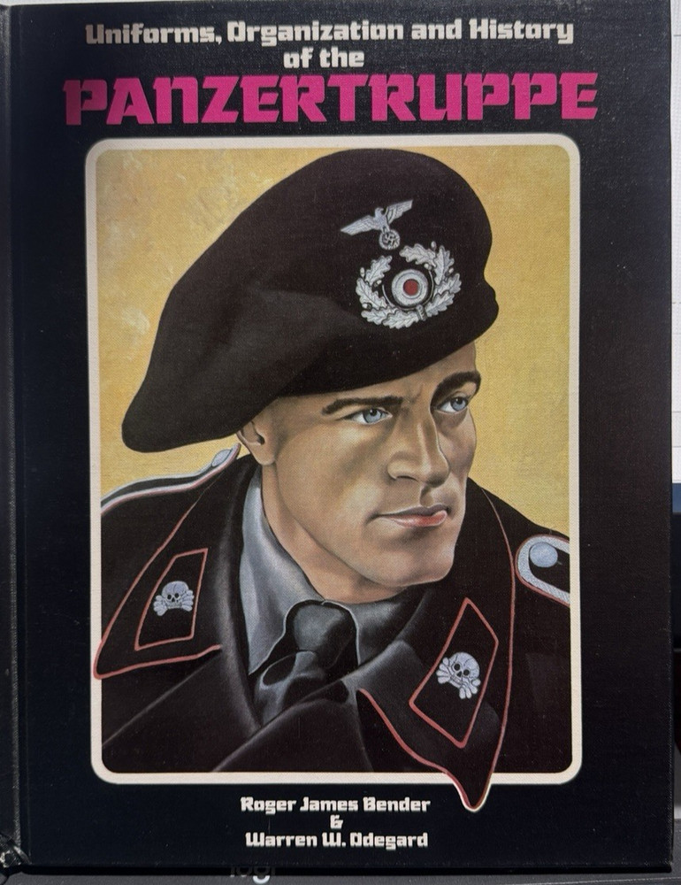 Uniforms, Organization and History of the Panzertruppe by Roger J. Bender and...