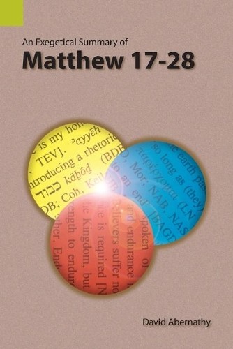 Abernathy David An Exegetical Summary of Matthew 17-28 (Paperback)Another great item from Rarewaves USA | Free delivery!