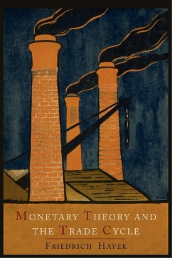 Friedrich a Von Hayek Monetary Theory and the Trade Cycle (Paperback)Another great item from Rarewaves USA | Free delivery!