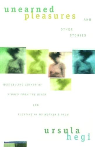 Unearned Pleasures and Other Stories, Hegi, Ursula