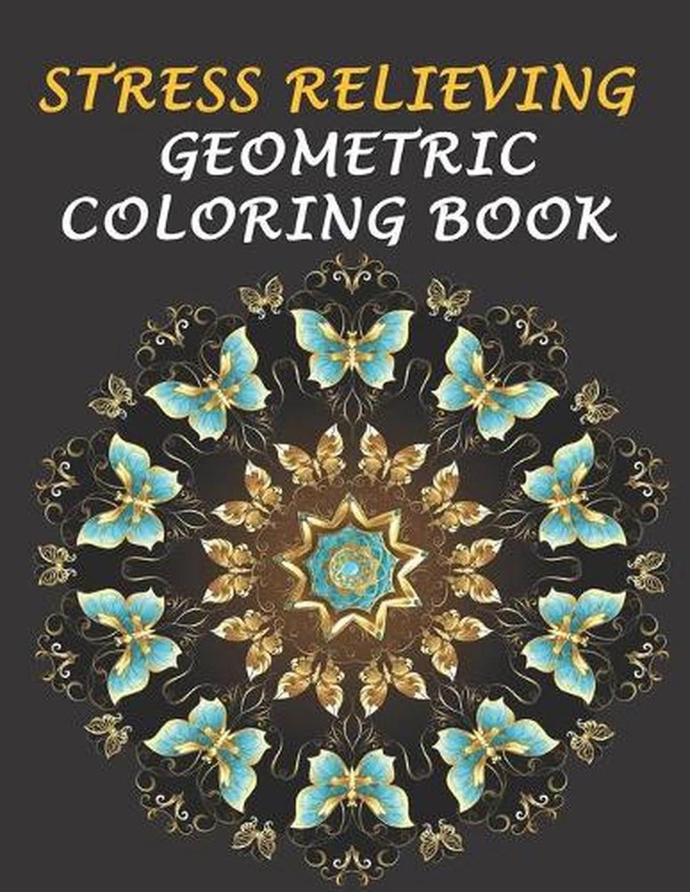 Stress Relieving Geometric Coloring Book: 60 Beautiful Designs For Relaxation by
