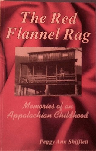 The Red Flannel Rag Memories of an Appalachian Childhood