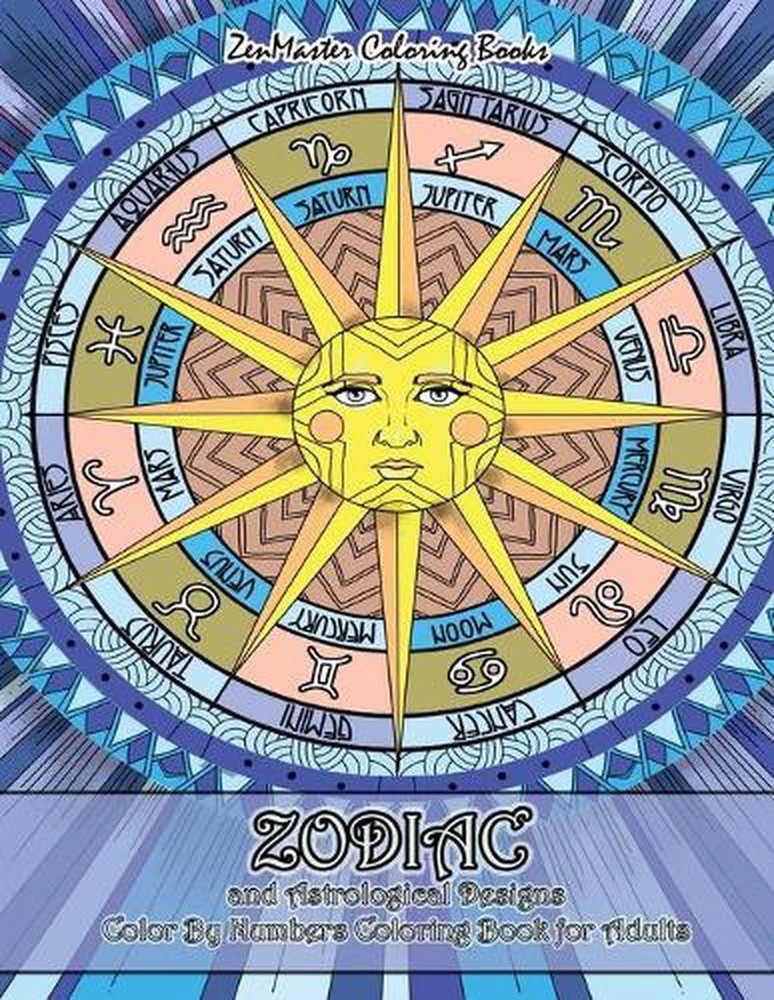 Zodiac and Astrological Designs Color By Numbers Coloring Book for Adults: An Ad