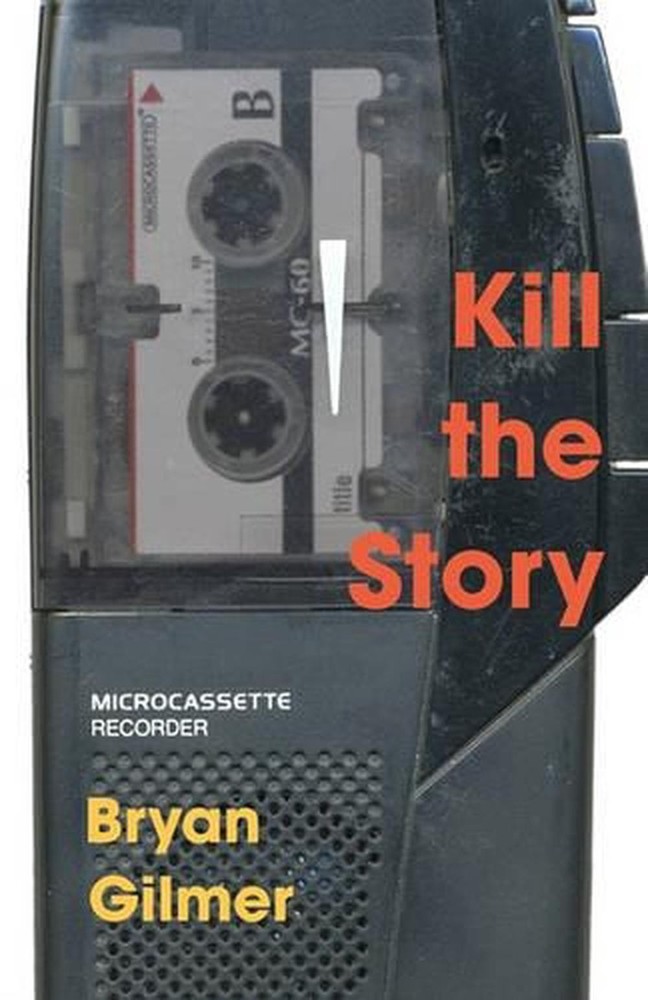 Kill the Story: A Novel by Bryan Gilmer (English) Paperback Book