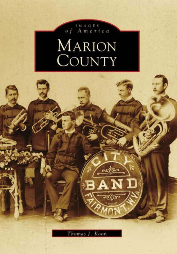 NEW Arcadia Publishing Marion County, WV 9780738506944 Images of America Trade P
