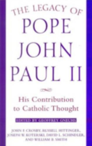 The Legacy of Pope John Paul II: His Contribution to Catholic Thought  paperbac