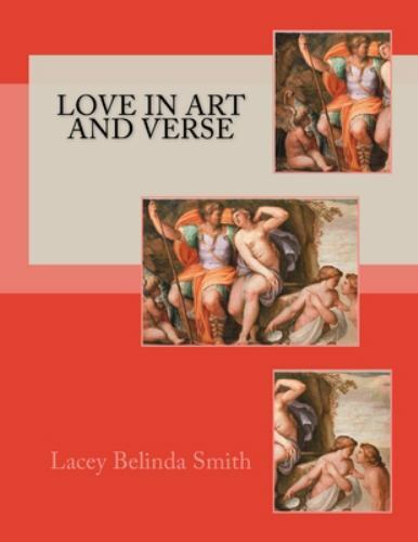 Love in Art and Verse, Paperback by Smith, Lacey Belinda, Like New Used, Free...