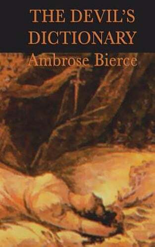 The Devil's Dictionary by Ambrose Bierce: New