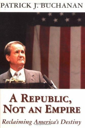 A Republic, Not an Empire Buchanan, Patrick J., Buchanan, Patrick J. hardcover