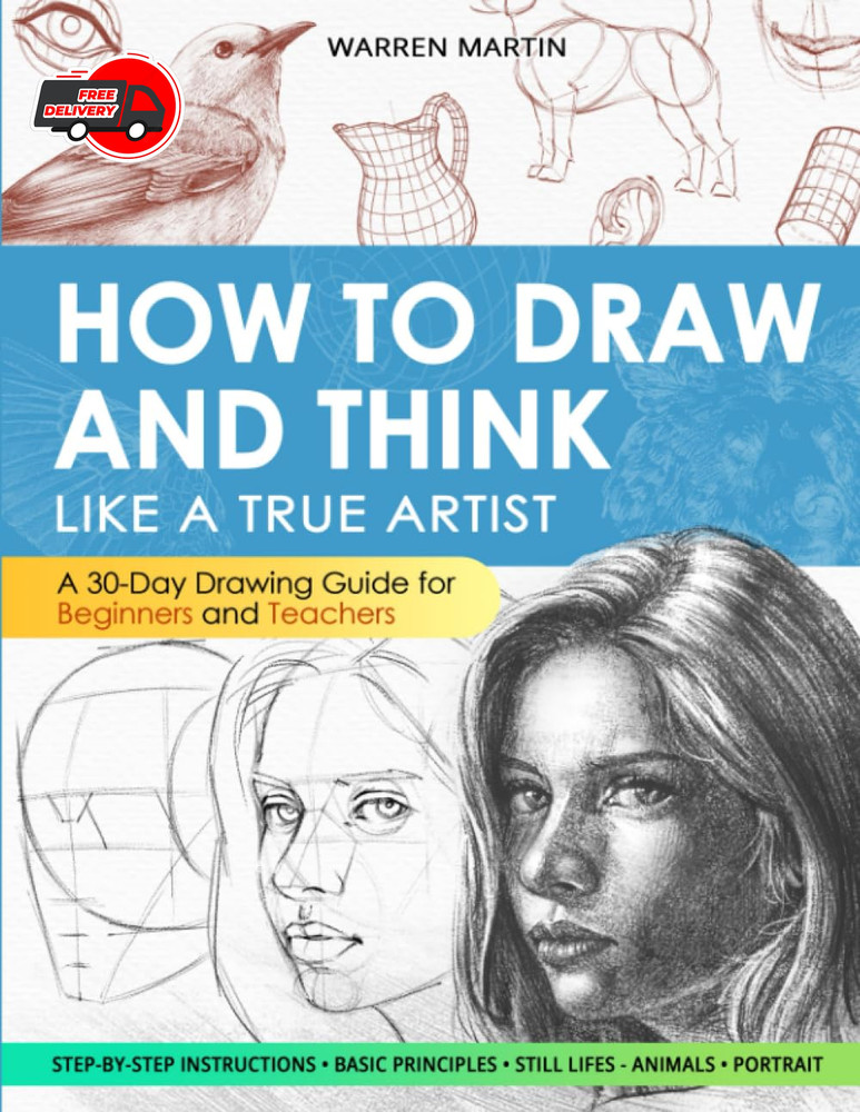 How to draw and think like a true artist: A 30-day Drawing Guide - From the Fund