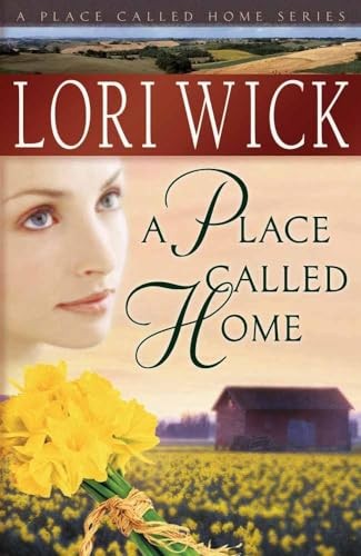 A Place Called Home: 1 (A Place Called H..., Wick, Lori