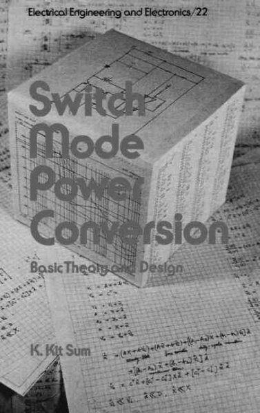 Switch Mode Power Conversion : Basic Theory and Design, Hardcover by Sum, K. ...