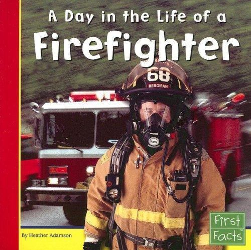 A Day in the Life of a Firefighter (Community Helpers at Work) by Adamson, Heath