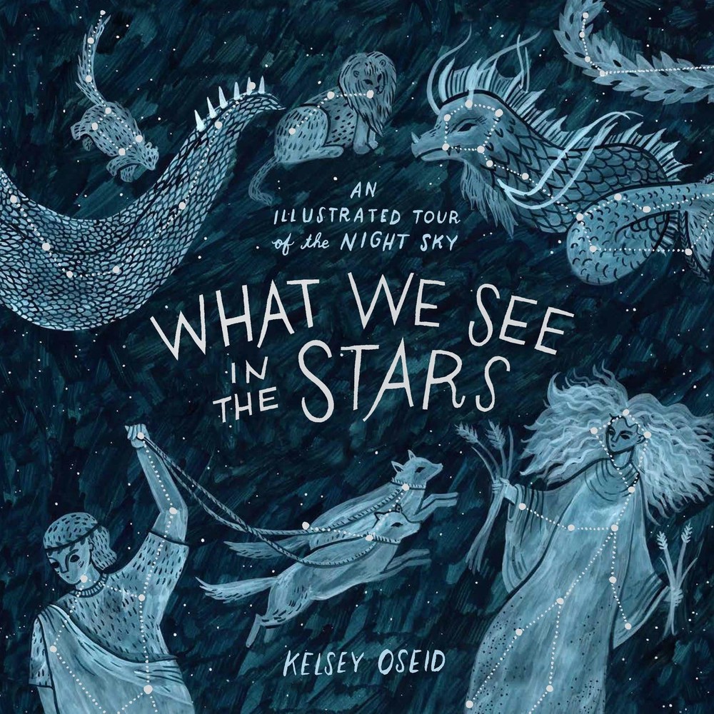 What We See in the Stars: An Illustrated Tour of Night Sky Multicolor