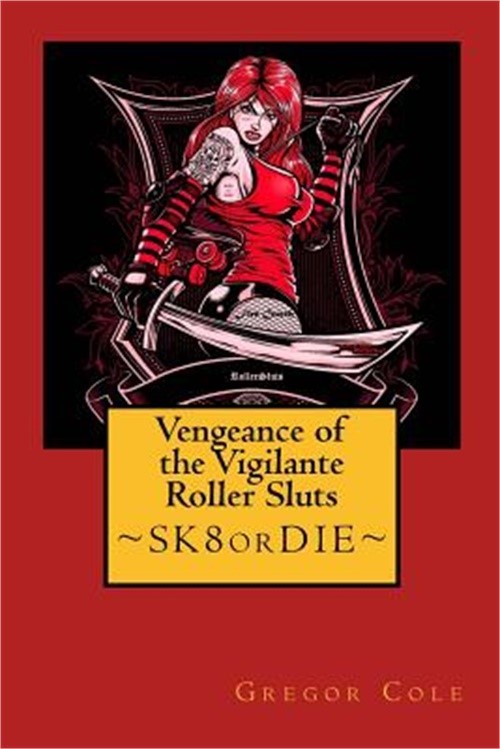 Vengeance of the Vigilante Roller Sluts (Paperback or Softback)