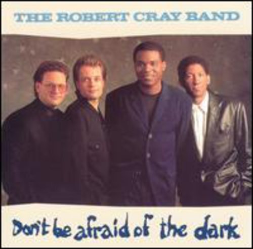 Robert Cray Band-Don't Be Afraid Of The Dark Cd